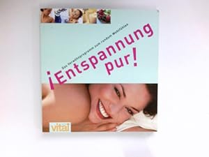 Entspannung pur! : Das Verwöhnprogramm zum rundum Wohlfühlen.