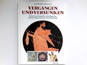 Vergangen und versunken: Eine illustrierte Einführung in die griechische Mythologie.