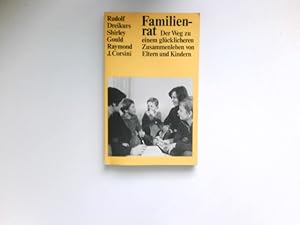 Seller image for Familienrat : d. Weg zu e. glcklicheren Zusammenleben von Eltern u. Kindern. Mit e. Vorw. von Sadis E. Dreikurs. [Aus d. Amerikan. bers. von Dietrich Hamm] for sale by Antiquariat Buchhandel Daniel Viertel