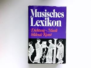 Musisches Lexikon : Künstler, Kunstwerke u. Motive aus Dichtung, Musik u. bildender Kunst.