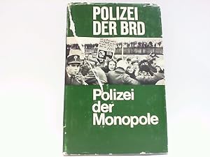 Polizei der BRD - Polizei der Monopole. Entstehung, Aufgaben und Struktur des Polizeiapparats der...