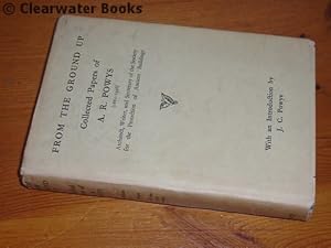 From the Ground Up. Collected Papers of A.R.Powys. With an introduction by John Cowper Powys.