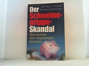 Seller image for Der Schweinegrippe-Skandal. Hintergrnde einer fragwrdigen Pandemie. for sale by Antiquariat Uwe Berg