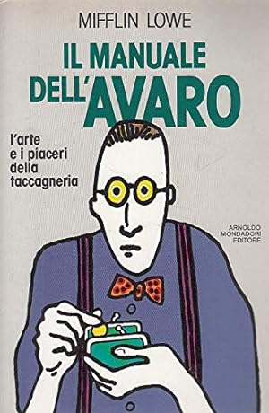 Seller image for Il manuale dell 'avaro ( l'arte e i piaceri della taccagneria ) for sale by MULTI BOOK