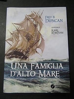 Seller image for Duncan Fred B. Una famiglia d'alto mare. Meridiano zero. 2017 for sale by Amarcord libri