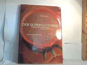 Der Suppengourmet. -Kulinarische Entdeckungen rund um die Terrine. Arlette Sirot. [Ins Dt. übertr...