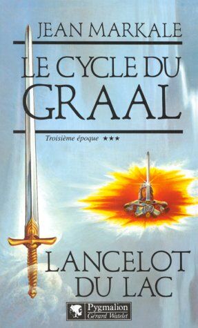 Le cycle du Graal troisième époque Lancelot du Lac