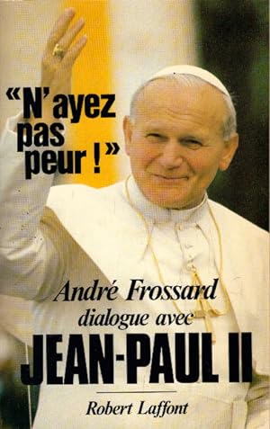 Image du vendeur pour N'ayez pas peur !: Dialogue avec Jean-Paul II mis en vente par AMAHOFF- Bookstores