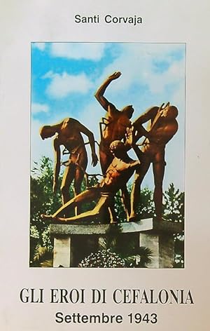 Seller image for Gli eroi di Cefalonia. Settembre 1943 for sale by Librodifaccia