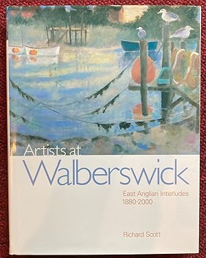 Immagine del venditore per ARTISTS AT WALBERSWICK. EAST ANGLIAN INTERLUDES 1880-2000. venduto da Graham York Rare Books ABA ILAB