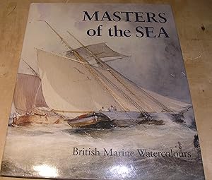 Seller image for Masters of the Sea. British Marine Watercolours for sale by powellbooks Somerset UK.