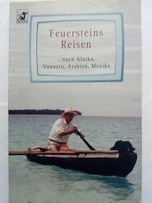 Bild des Verkufers fr Feuersteins Reisen nach Alaska, Vanuatu, Arabien, Mexiko zum Verkauf von Versandantiquariat Jena