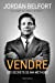 Image du vendeur pour Jordan Belfort, le loup de Wall Street : Vendre: Les secrets de ma méthode [FRENCH LANGUAGE - No Binding ] mis en vente par booksXpress