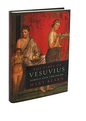 The Fires of Vesuvius: Pompeii Lost and Found