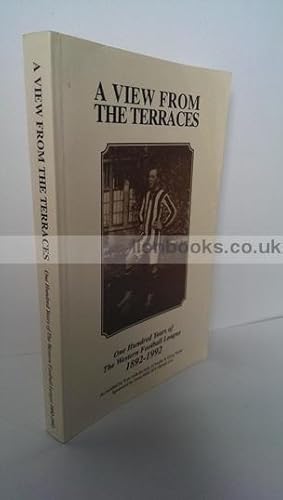 A View from the Terraces - One Hundred Years of the Western Football League 1892-1992