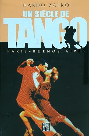 Bild des Verkufers fr Un siecle de tango : Paris-Buenos Aires zum Verkauf von Librodifaccia