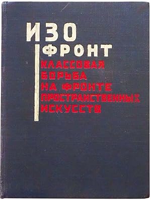 Imagen del vendedor de IZOfront. Klassovaya bor ba na fronte prostranstennykh iskusstv. Sbornik statei Ob edineniya Oktyabr (i.e. The Art Front. The Class Struggle on the Spatial Arts Front. A Collection of Essays from the October Group) a la venta por Marcus Campbell Art Books