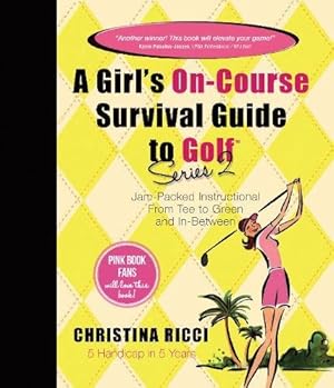 Bild des Verkufers fr A Girl's On-Course Survival Guide to Golf zum Verkauf von Pieuler Store