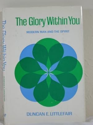 Seller image for The glory within you: modern man and the spirit, for sale by Redux Books