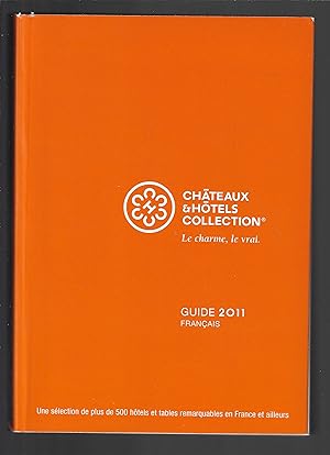 Guide 2011, Châteaux & Hotels, collection, le charme, le vrai