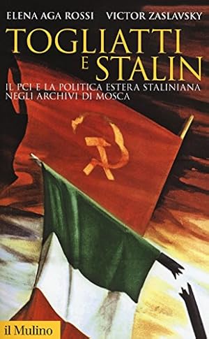 Togliatti e Stalin : il PCI e la politica estera staliniana negli archivi di Mosca