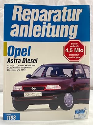 Bild des Verkufers fr Reparaturanleitung; Band 1183. Reparaturanleitung Opel Astra Diesel: GL TD, CD 1,7 TD ab Baujahr 1991, GL D, Diesel ab Baujahr 1993 ; Limousine und Kombi zum Verkauf von Antiquariat Bler