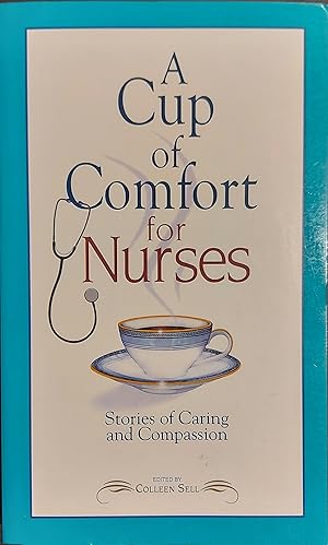 A Cup of Comfort for Nurses: Stories of Caring and Compassion