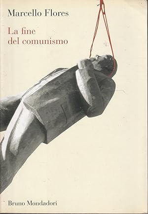 La fine del comunismo : vent'anni dopo il crollo