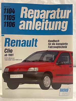 Bild des Verkufers fr Reparaturanleitung; Teil: Band-Nr. 1104. 1106.,Renault Clio ab 1991 : C/E/F-Motoren 1100/1200/1400/1800 ccm. zum Verkauf von Antiquariat Bler