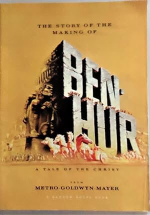 The Story of the Making of Ben Hur: A Tale of Christ