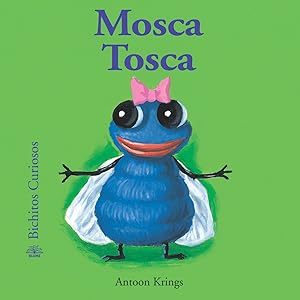 Imagen del vendedor de Mosca tosca. bichitos curiosos bichitos curiosos a la venta por Imosver