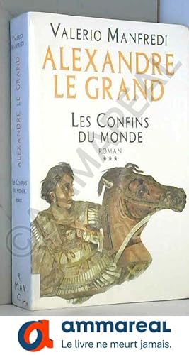 Bild des Verkufers fr Les confins du monde (Alexandre le Grand.) zum Verkauf von Ammareal
