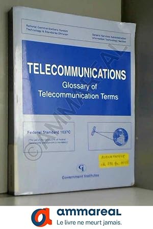 Imagen del vendedor de Telecommunications: Glossary of Telecommunications Terms a la venta por Ammareal