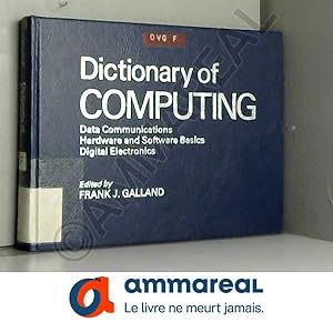Bild des Verkufers fr Dictionary of Computing: Data Communications, Hardware and Software Basics, Digital Electronics zum Verkauf von Ammareal