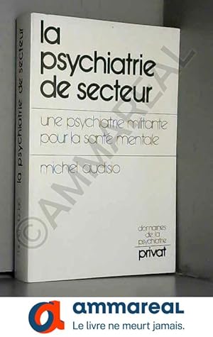 Bild des Verkufers fr La psychiatrie de secteur / une psychiatrie militante pour la sante mentale zum Verkauf von Ammareal
