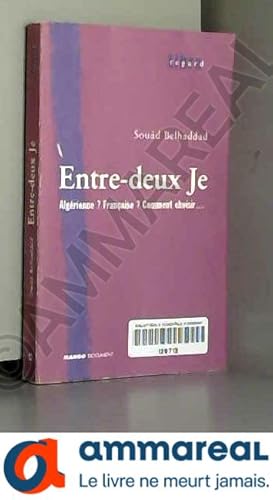 Imagen del vendedor de Entre-deux Je : Algrienne ? Franaise ? Comment choisir. a la venta por Ammareal