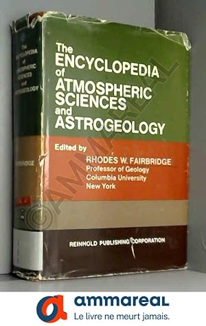 Image du vendeur pour The Encyclopedia of Atmospheric Sciences and Astrogeology. Encyclopedia of Earth Sciences Series Volume II. mis en vente par Ammareal