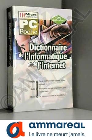 Seller image for DICTIONNAIRE DE L'INFORMATIQUE ET DE L'INTERNET . COMPLET, PRECIS, EFFICACE for sale by Ammareal