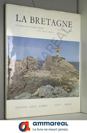 Seller image for La Bretagne : . Photographies de Pierre Auradon. Texte de O.-L. Aubert. Carte de R.-Y. Creston for sale by Ammareal