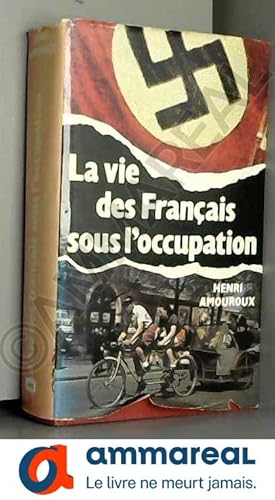 Image du vendeur pour La Vie Des Franais Sous L'occupation mis en vente par Ammareal