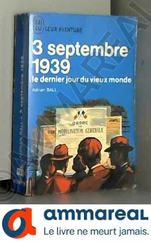 Imagen del vendedor de 3 septembre 1939. le dernier jour du vieux monde a la venta por Ammareal