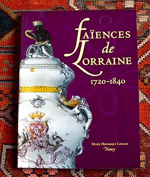 Faiences de Lorraine, 1720-1840. Collection du Musée Historique Lorrain.