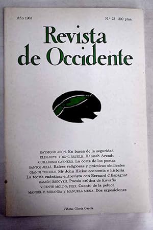 Seller image for Revista de Occidente, Ao 1983, n 23:: En busca de la seguridad; Reflexiones sobre la vida y la obra de Hannah Arendt; La corte de dos poetas: los ltimos veinte aos de poesa espaola en castellano; Fieles y mrtires: races religiosas de algunas prcticas sindicales en la Europa de los aos treinta; Sir John Hicks: economa e historia; La teora cuntica y la bsqueda de lo real: una entrevista con Bernard d Espagnat; Poesa ertica de Kavafis; El cuento de la peluquera; Los iberos; Turner: dibujos y acuarelas del Museo Britnico for sale by Alcan Libros