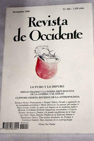 Bild des Verkufers fr Revista de Occidente, Ao 1999, n 222:: Sobre el pecado y la expiacin en las sociedades primitivas; La pureza del cuerpo; Lo puro y lo impuro en la tradicin juda; Al margen del Levtico: Impurezas amerindias; Sobre Emilio Prados y la poesa republicana de la Guerra Civil; Emilio Prados en la Editorial Sneca; De cielo y tierra: tres textos olvidados de Emilio Prados.; Dos visiones de la antropologa zum Verkauf von Alcan Libros