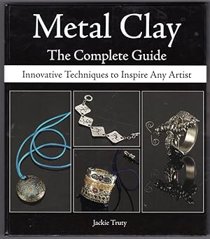 Immagine del venditore per Metal Clay - The Complete Guide: Innovative Techniques to Inspire Any Artist venduto da Lake Country Books and More