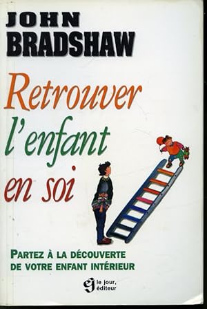 Seller image for Retrouver l'enfant en soi : Partez  la dcouverte de votre enfant intrieur for sale by Librairie Le Nord