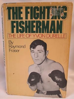 Seller image for The Fighting Fisherman; The Life of Yvon Durelle for sale by Dave Shoots, Bookseller