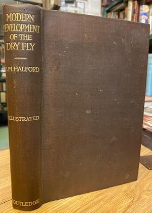 Imagen del vendedor de Modern Development of the Dry Fly. The New Dry Fly Patterns, The Manipulation of Dressing Them and Practical Experiences of Their Use a la venta por Foster Books - Stephen Foster - ABA, ILAB, & PBFA