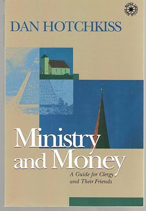 Imagen del vendedor de Ministry and Money A Guide for Clergy and Their Friends a la venta por Dan Glaeser Books