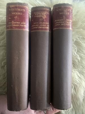 The Poetical Works Of John Greenleaf Whittier Volumes I, III & V